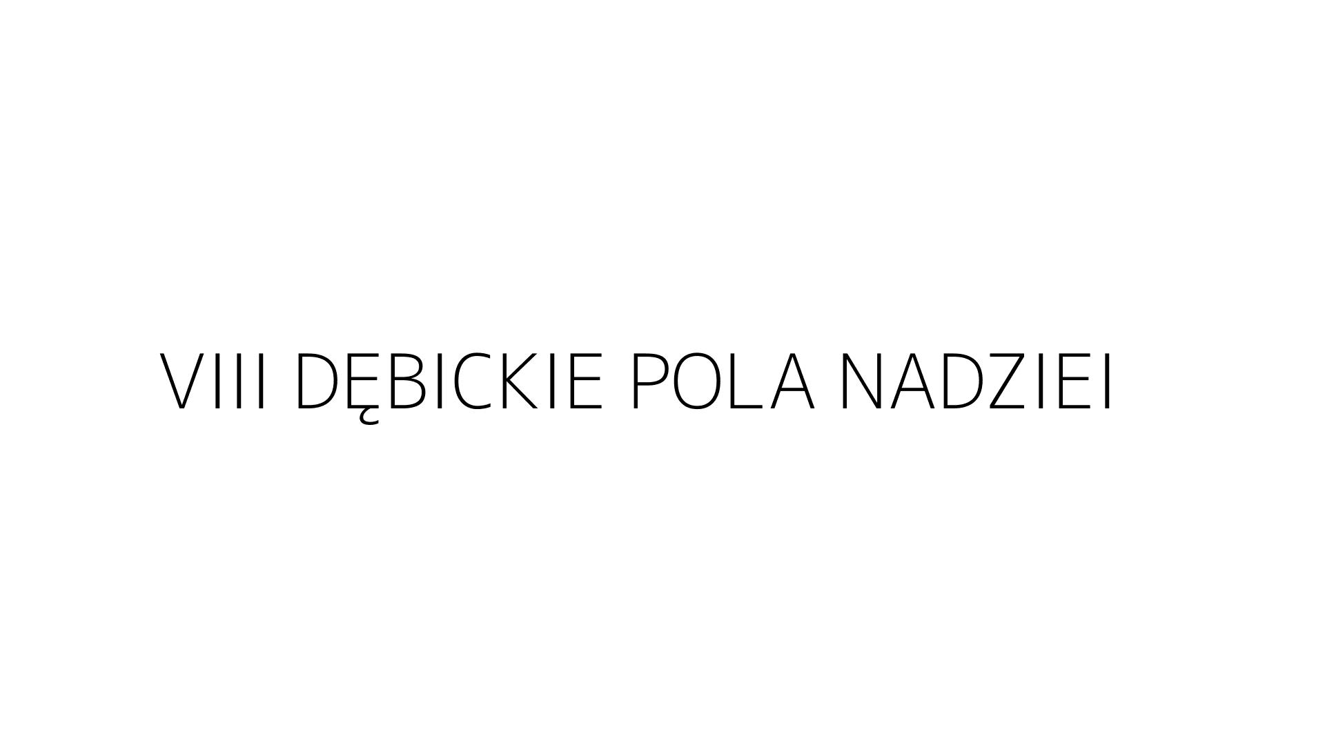VIII DĘBICKIE POLA NADZIEI